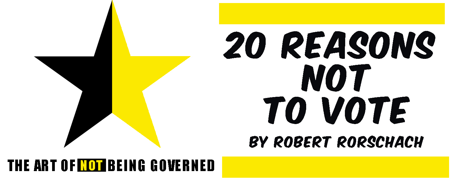 Robert Rorschach: 20 Reasons Not to Vote Robert Rorschach: 20 Reasons Not to Vote