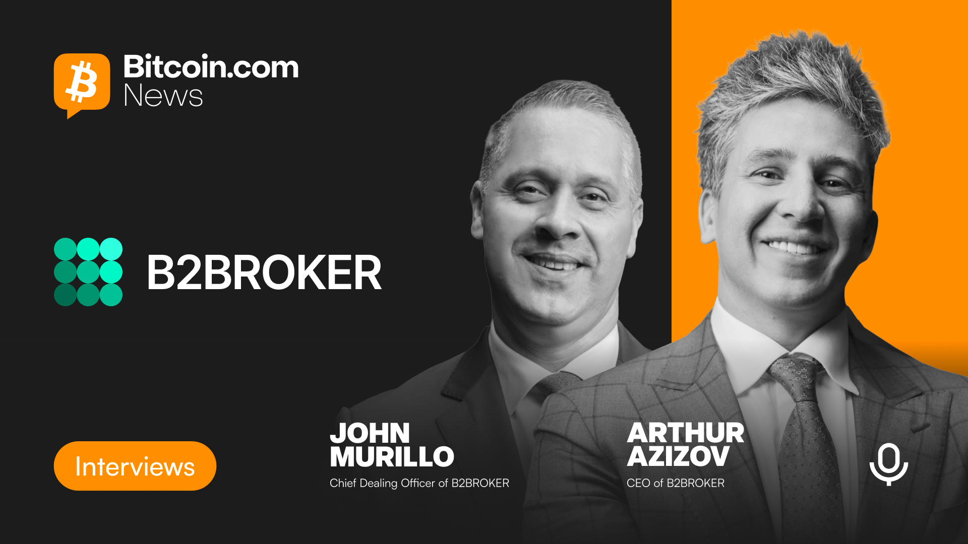 Diving Deep Into Crypto Brokerage and Trading Technology With B2Broker CEO Arthur Azizov and CDO John Murillo
